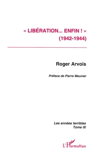 Les Annees Terribles. Tome 9, Liberation... Enfin !