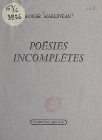 Roger Asselineau - Poésies incomplètes.