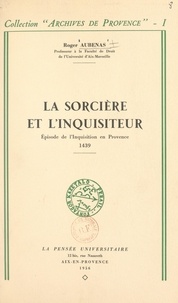 Roger Aubenas - La sorcière et l'inquisiteur, épisode de l'Inquisition en Provence, 1439.