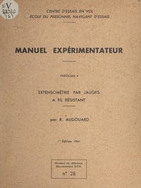 Roger Audouard et  Centre d'essais en vol de l'Éc - Extensométrie par jauges à fil résistant - Manuel expérimentateur.
