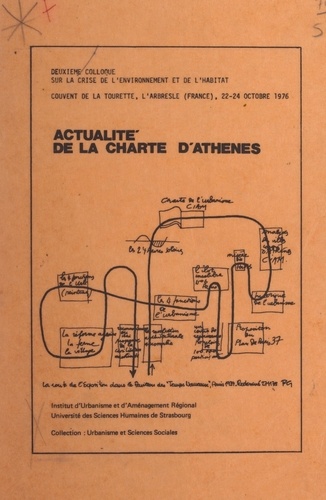 Actualité de la charte d'Athènes. Deuxième Colloque sur la crise de l'environnement et de l'habitat, couvent de la Tourette, L'Arbresle, France, 22-24 octobre 1976