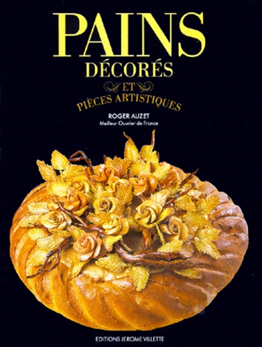 Roger Auzet - Pains Decores Et Pieces Artistiques. Edition Bilingue Francais-Anglais.