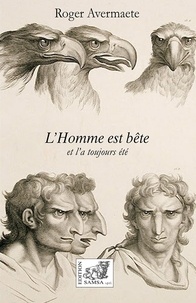 Roger Avermaete - L'homme est bête et l'a toujours été.