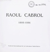 Roger Ayel et Jean Effel - Raoul Cabrol, 1895-1956.