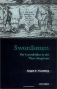 Roger B. Manning - Swordsmen: The Martial Ethos in the Three Kingdoms.