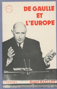 Roger Baillet - De Gaulle et l'Europe.