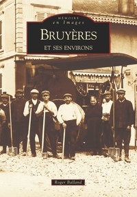 Roger Balland - Bruyères et ses environs.