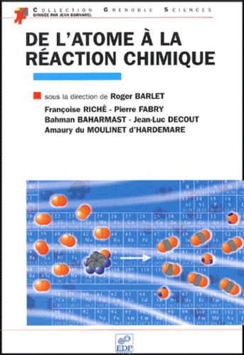 Roger Barlet - De l'atome à la réaction chimique.