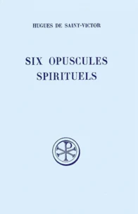 Six Opuscules Spirituels : La Meditation. La Parole De Dieu. La Realite De L'Amour. Ce Qu'Il Faut Aimer Vraiment. Les Cinq Septenaires. Les Sept Dons De L'Esprit. Edition Bilingue Francais-Latin
