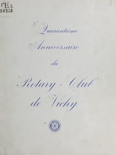 Roger Barone et François Château - 1925-1965, Rotary club de Vichy - Quarantième anniversaire.