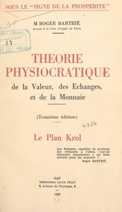 Roger Barthié - Théorie physiocratique de la valeur, des échanges et de la monnaie - Le plan Krol.