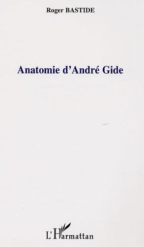 Roger Bastide - Anatomie d'André Gide.