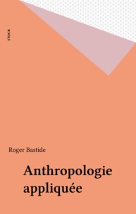 Roger Bastide - Anthropologie appliquée.