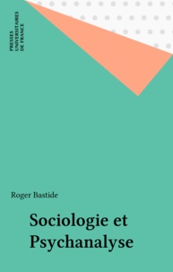 Roger Bastide - Sociologie et psychanalyse.