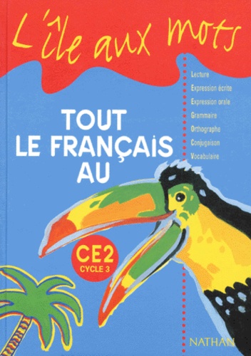 Roger Bastien et Paul Benaych - Tout Le Francais Au Ce2. Cycle 3.