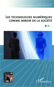 Roger Bautier et José Do-Nascimento - Les technologies numériques comme miroir de la société.
