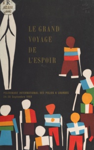 Roger Béné et Pierre Beringer - Le grand voyage de l'espoir - Pélerinage international des polios à Lourdes, 24-30 septembre 1968.