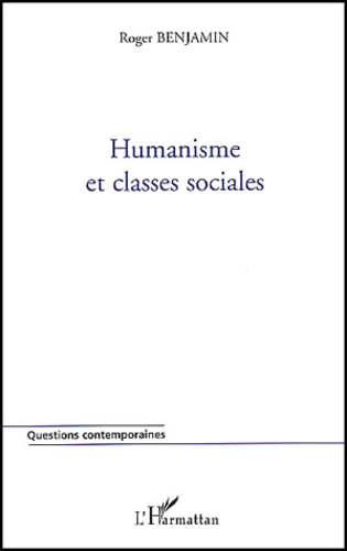 Roger Benjamin - Humanisme et classes sociales.