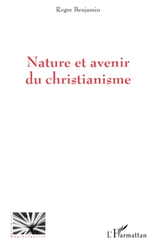 Roger Benjamin - Nature et avenir du christianisme.