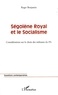 Roger Benjamin - Ségolène Royal et le Socialisme - Considérations sur le choix des militants du PS.