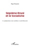 Roger Benjamin - Ségolène Royal et le socialisme - Le royaljaurèsisme entre socialisme et social-démocratie.