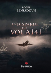 Roger Bensadoun - La disparue du vol A141.