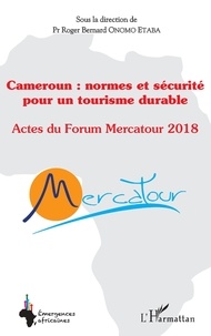 Roger Bernard Onomo Etaba et Béatrice Bellini - Cameroun : normes et sécurité pour un tourisme durable - Actes du Forum Mercatour 2018.