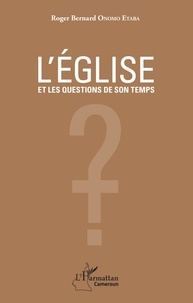 Roger Bernard Onomo Etaba - L'Eglise et les questions de son temps.