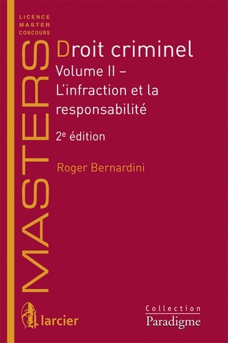 Roger Bernardini - Droit criminel - Volume 2, L'infraction et la responsabilité.