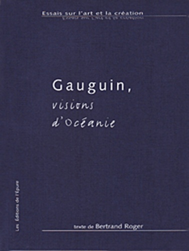 Roger Bertrand - Gauguin, Visions d'Océanie.