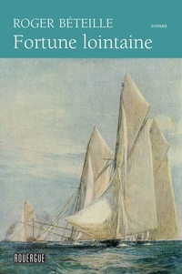 Roger Béteille - Fortune lointaine.