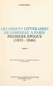 Roger Béziau - Les débuts littéraires de Gobineau à Paris, première époque : 1835-1846 (3) - Thèse présentée devant l'Université de Paris IV, le 3 juin 1978.