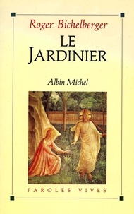 Roger Bichelberger - Le Jardinier.