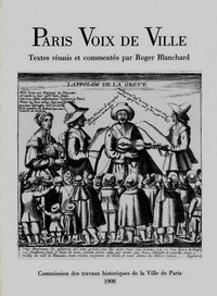 Roger Blanchard et Madeleine Blanchard - Paris voix de ville - Anthologie de la chanson parisienne XVIe, XVIIe, XVIIIe siècles.