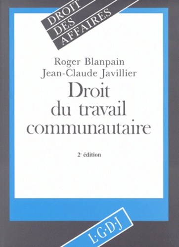 Roger Blanpain et Jean-Claude Javillier - Droit Du Travail Communautaire. 2eme Edition.