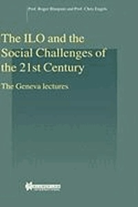 Roger Blanpain - The ILO and the Social Challenges of the 21st Century, the Geneva Lectures.
