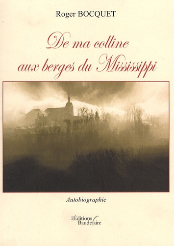 Roger Bocquet - De ma colline aux berges du Mississippi.