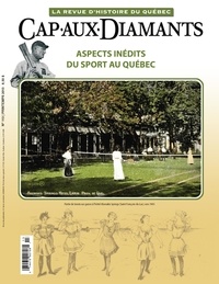 Roger Boileau et Gilles Janson - Cap-aux-Diamants. No. 113, Printemps 2013 - Aspects inédits du sport au Québec.
