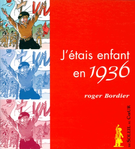 Roger Bordier et Christian Goux - J'étais enfant en 1936.