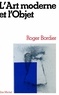 Roger Bordier et Roger Bordier - L'Art moderne et l'objet.