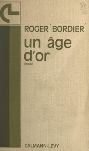Roger Bordier - Un âge d'or.