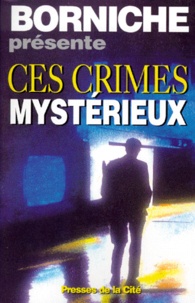 Roger Borniche et  Collectif - Ces crimes mystérieux.