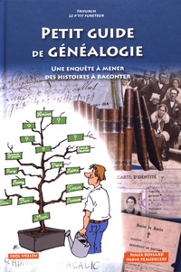 Roger Bossard et Hervé Peaudecerf - Petit guide de généalogie - Une enquête à mener, des histoires à raconter.
