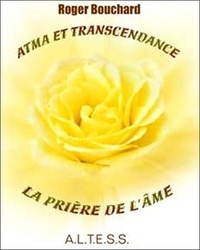 Roger Bouchard - Atma et transcendance - La prière de l'âme.