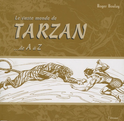 Roger Boulay - Le vaste monde de Tarzan - De A à Z.