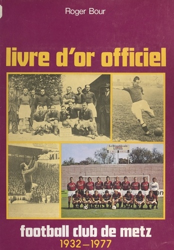 Livre d'or officiel du Football club de Metz, 1932-1977