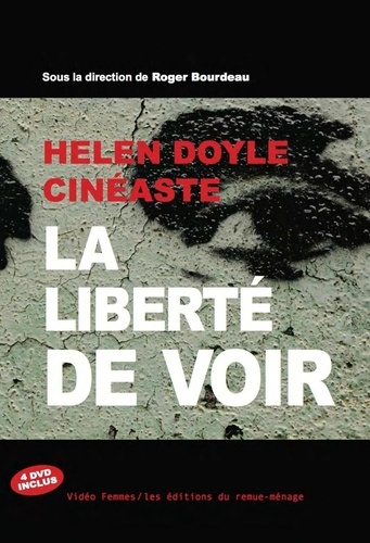 Roger Bourdeau - Helen doyle : cineaste. la liberte de voir.
