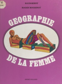 Roger Boussinot et  Roch-Berny - Géographie de la femme.