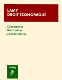 Droit Economique. Concurrence, Distribution, Consommation