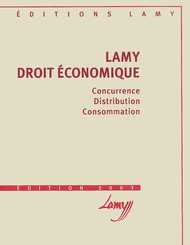 Roger Bout et Gérard Cas - Lamy Droit Economique. Concurrence, Distribution, Consommation.